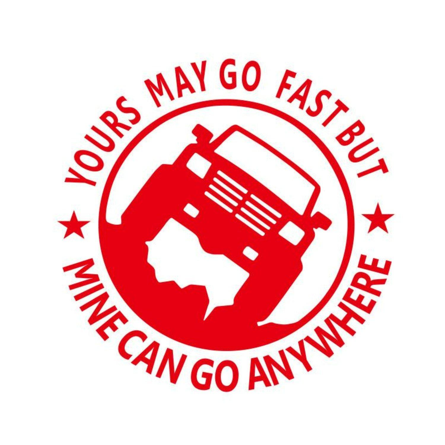 Yours May Go Fast but Mine Can Go Anywhere Vinyl Unique Car Sticker - StiCool